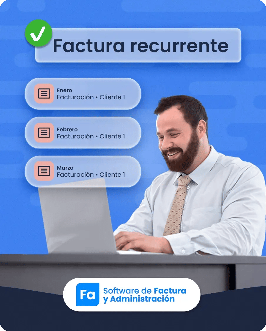 Imagen promocional de facturación recurrente con fondo azul. Muestra el mensaje “Software de Factura y Administración” y a un hombre usando un computador con avisos mensuales de facturación automática.